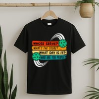 Whose Serve Who Are You People Pickleball Player T-Shirt