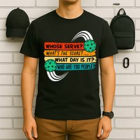 Whose Serve Who Are You People Pickleball Player T-Shirt
