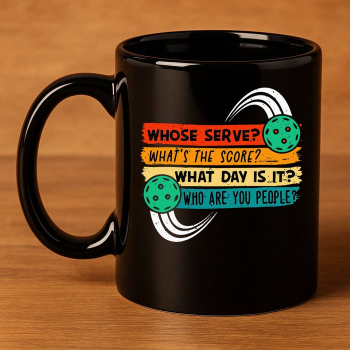 Whose Serve Who Are You People Pickleball Player 11oz C Handle Ceramic Mug