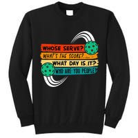 Whose Serve Who Are You People Pickleball Player Tall Sweatshirt