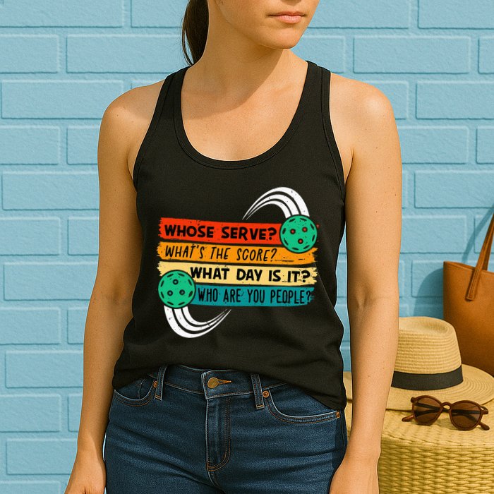 Whose Serve Who Are You People Pickleball Player Womens Tank Top