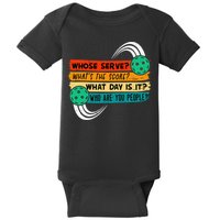 Whose Serve Who Are You People Pickleball Player Baby Bodysuit