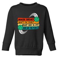 Whose Serve Who Are You People Pickleball Player Toddler Sweatshirt