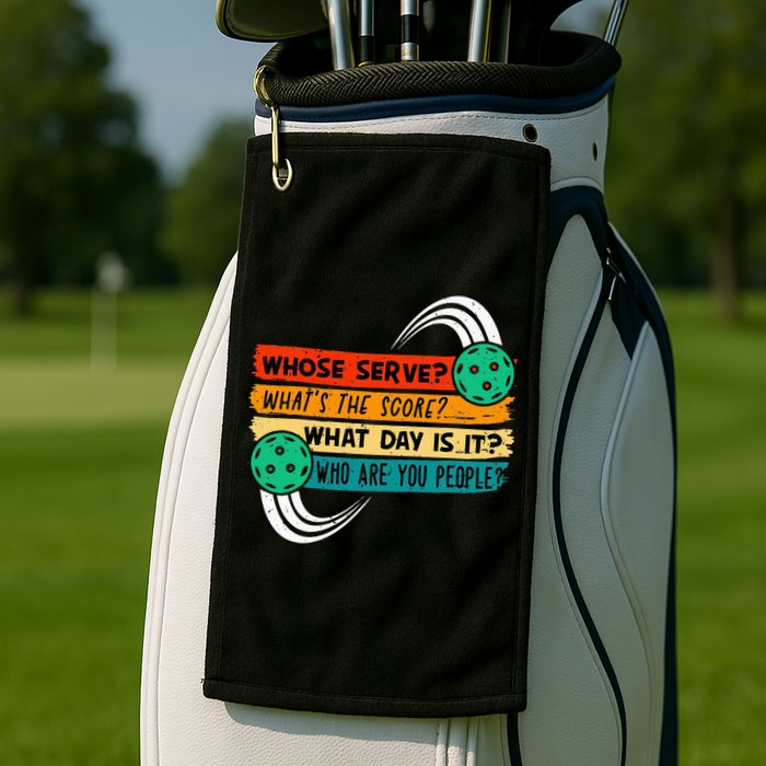 Whose Serve Who Are You People Pickleball Player Golf Towel