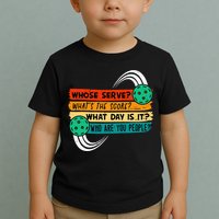 Whose Serve Who Are You People Pickleball Player Toddler T-Shirt