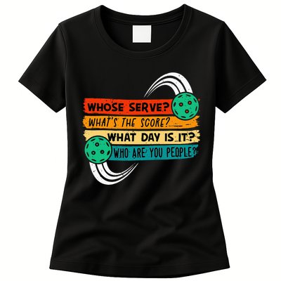 Whose Serve Who Are You People Pickleball Player Womens T-Shirt
