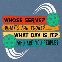 Whose Serve Who Are You People Pickleball Player Garment-Dyed Sweatshirt