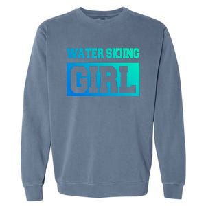 Water Skiing Water Skiing Water Skier Great Gift Garment-Dyed Sweatshirt