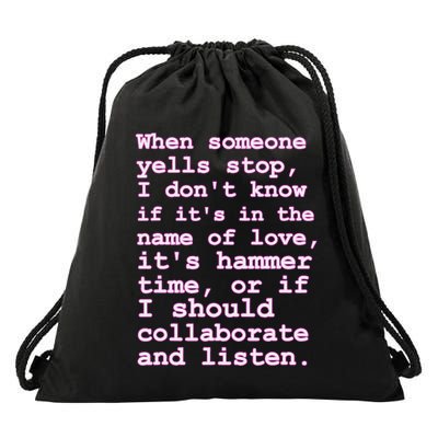 When Someone Yells Stop I DonT Know If ItS In The Name Of Drawstring Bag