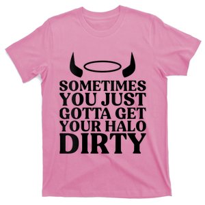 Wo Sometimes You Just Gotta Get Your Halo Dirty V-Neck T-Shirt