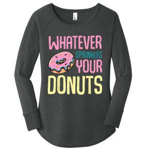 Whatever Sprinkles Your Donuts Sweet Glaze Recipe Women's Perfect Tri Tunic Long Sleeve Shirt