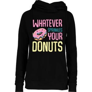 Whatever Sprinkles Your Donuts Sweet Glaze Recipe Womens Funnel Neck Pullover Hood