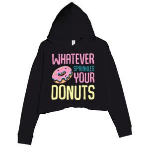 Whatever Sprinkles Your Donuts Sweet Glaze Recipe Crop Fleece Hoodie