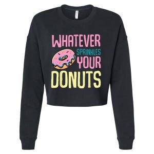 Whatever Sprinkles Your Donuts Sweet Glaze Recipe Cropped Pullover Crew