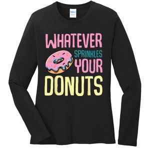 Whatever Sprinkles Your Donuts Sweet Glaze Recipe Ladies Long Sleeve Shirt