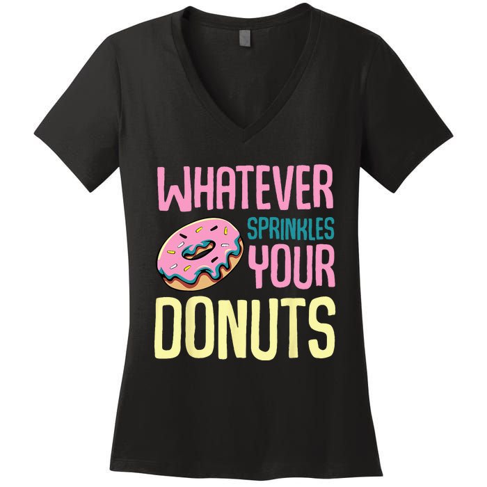 Whatever Sprinkles Your Donuts Sweet Glaze Recipe Women's V-Neck T-Shirt