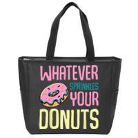 Whatever Sprinkles Your Donuts Sweet Glaze Recipe Zip Tote Bag