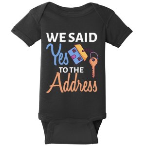 We Said Yes To The Address First Home Owner New Homeowner Baby Bodysuit