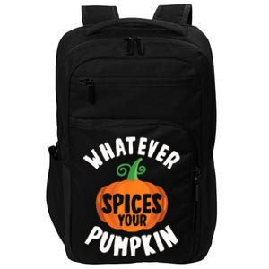 Whatever Spices Your Pumpkin Fall Season Halloween Spice Gift Impact Tech Backpack