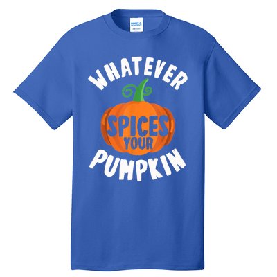 Whatever Spices Your Pumpkin Fall Season Halloween Spice Gift Tall T-Shirt