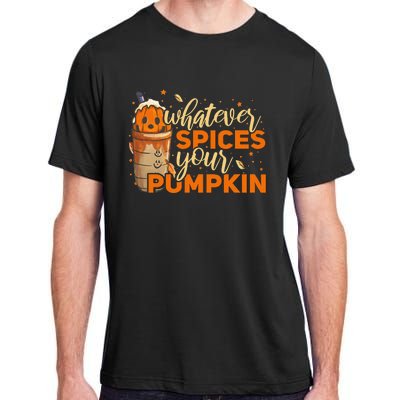 Whatever Spices Your Pumpkin Thanksgiving Autumn Halloween Adult ChromaSoft Performance T-Shirt