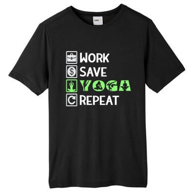 Work Save Yoga Repeat Meditation Namaste Yogi Sport Fitness Gift Tall Fusion ChromaSoft Performance T-Shirt