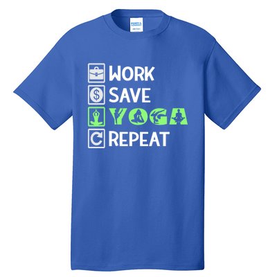 Work Save Yoga Repeat Meditation Namaste Yogi Sport Fitness Gift Tall T-Shirt