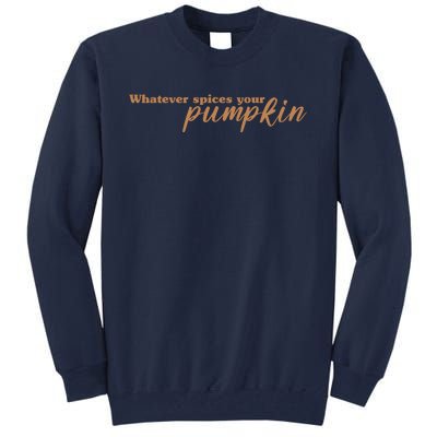 Whatever Spices Your Pumpkin Tall Sweatshirt