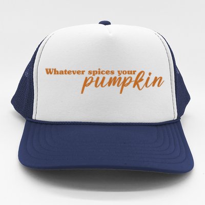 Whatever Spices Your Pumpkin Trucker Hat