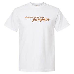 Whatever Spices Your Pumpkin Garment-Dyed Heavyweight T-Shirt