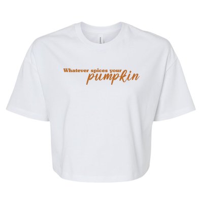 Whatever Spices Your Pumpkin Bella+Canvas Jersey Crop Tee