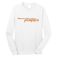 Whatever Spices Your Pumpkin Long Sleeve Shirt