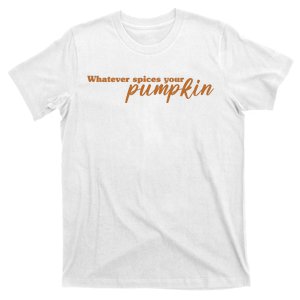 Whatever Spices Your Pumpkin T-Shirt