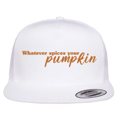 Whatever Spices Your Pumpkin Flat Bill Trucker Hat