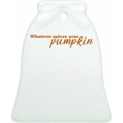 Whatever Spices Your Pumpkin Ceramic Bell Ornament