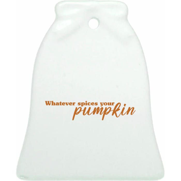 Whatever Spices Your Pumpkin Ceramic Bell Ornament