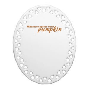 Whatever Spices Your Pumpkin Ceramic Oval Ornament