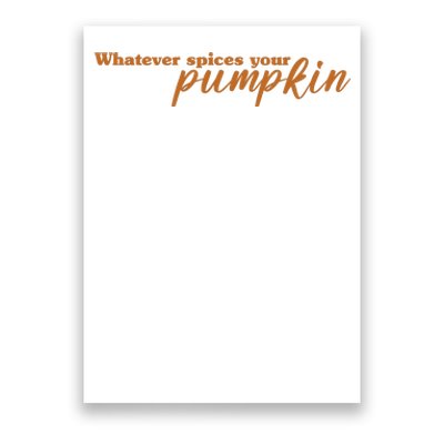 Whatever Spices Your Pumpkin Poster