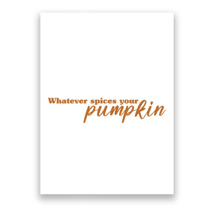Whatever Spices Your Pumpkin Poster