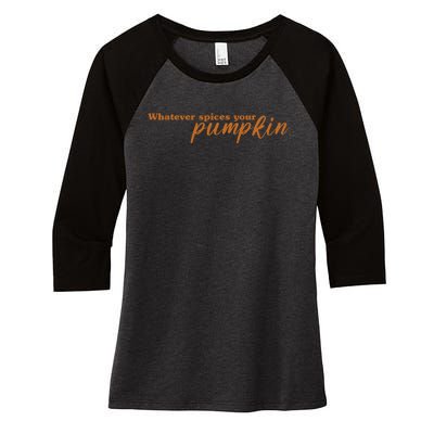 Whatever Spices Your Pumpkin Women's Tri-Blend 3/4-Sleeve Raglan Shirt