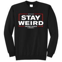 Weird Trump 2024 Stay Weird Donald Trump Jd Vance Tall Sweatshirt