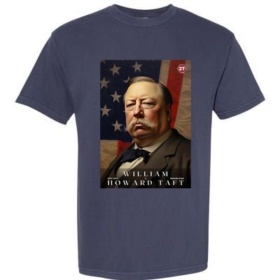 William Taft 27th President Of The United States Portrait Garment-Dyed Heavyweight T-Shirt