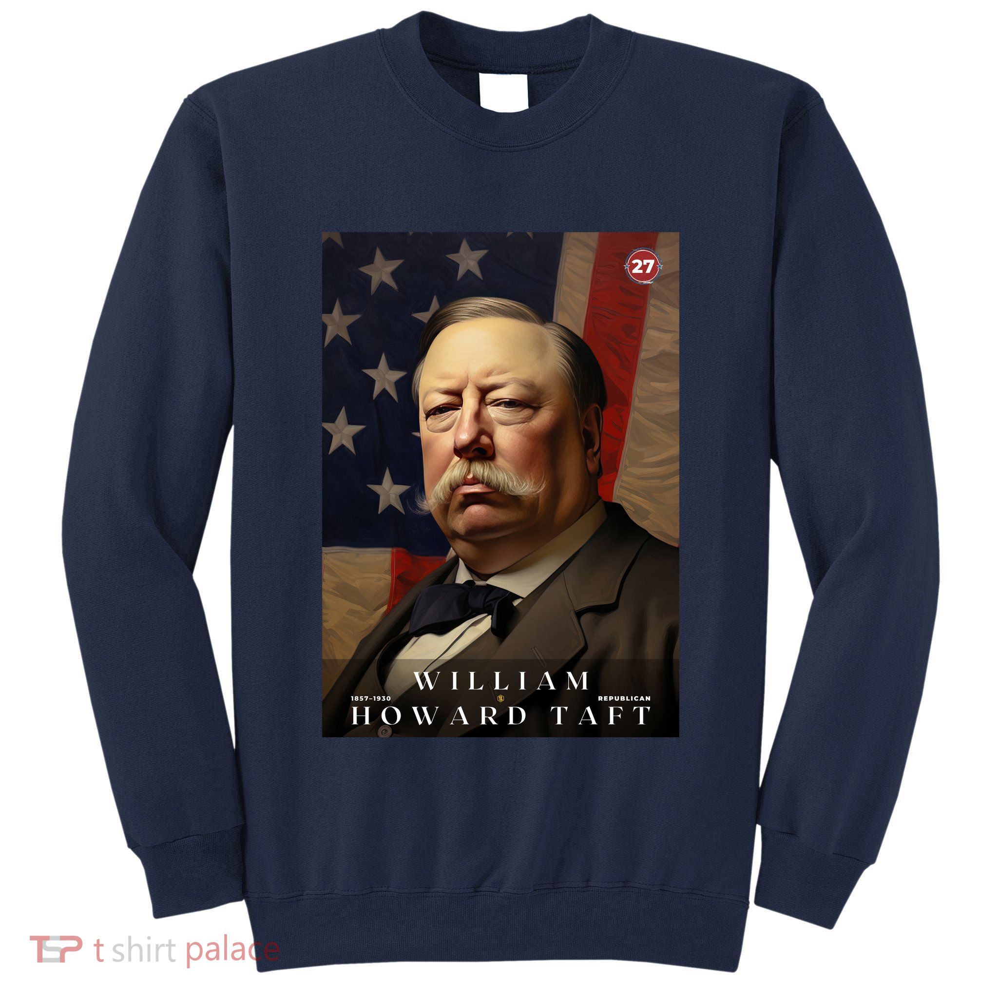 William Taft 27th President Of The United States Portrait Tall Sweatshirt