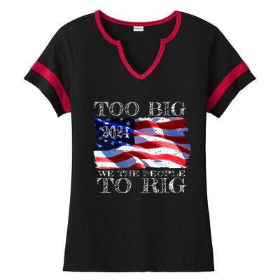 Women Trump 2024 Too Big To Rig Funny Quote Vneck Ladies Halftime Notch Neck Tee