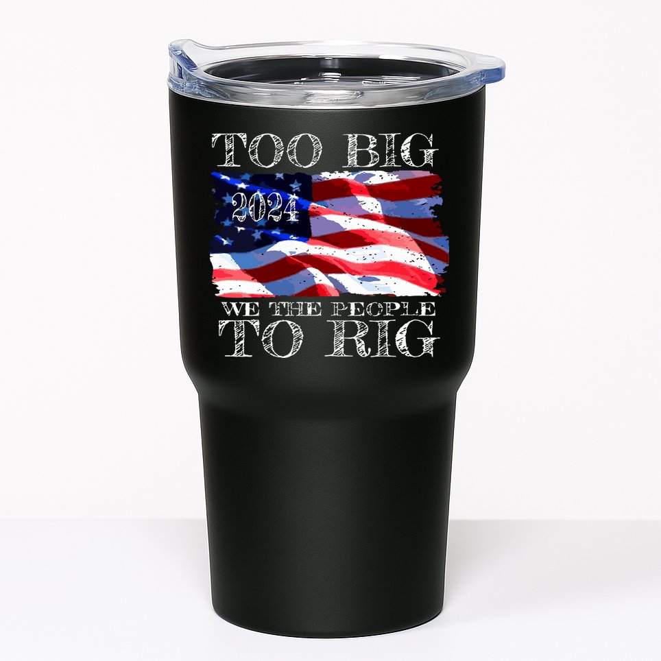 Women Trump 2024 Too Big To Rig Funny Quote Vneck Tumbler