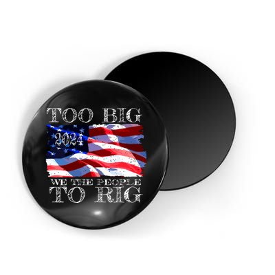 Women Trump 2024 Too Big To Rig Funny Quote Vneck Magnet