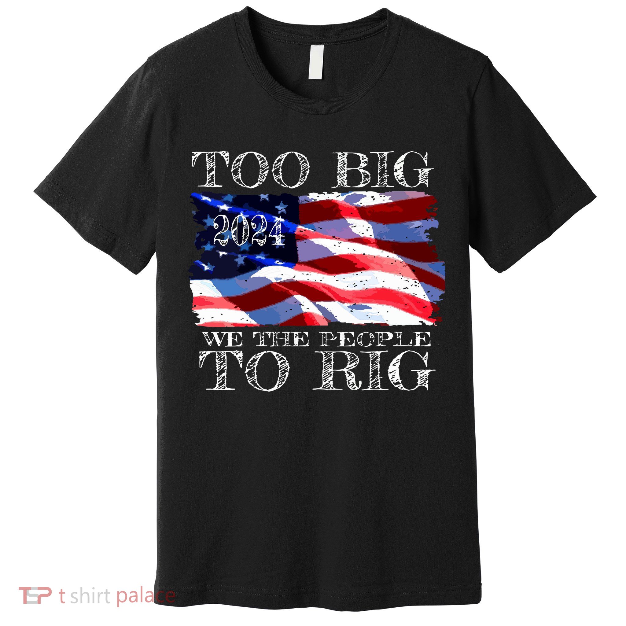 Women Trump 2024 Too Big To Rig Funny Quote Vneck Premium T-Shirt