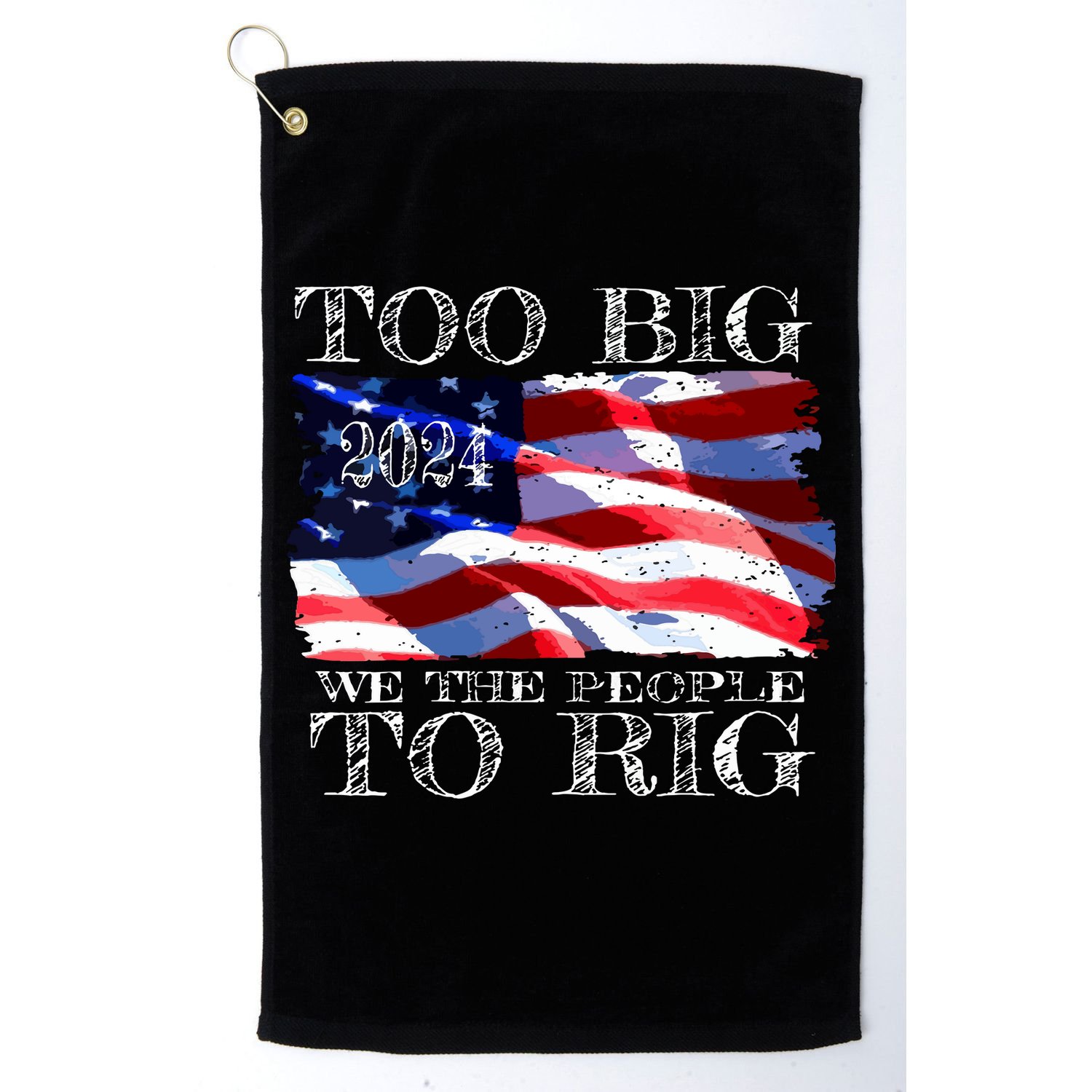 Women Trump 2024 Too Big To Rig Funny Quote Vneck Golf Towel