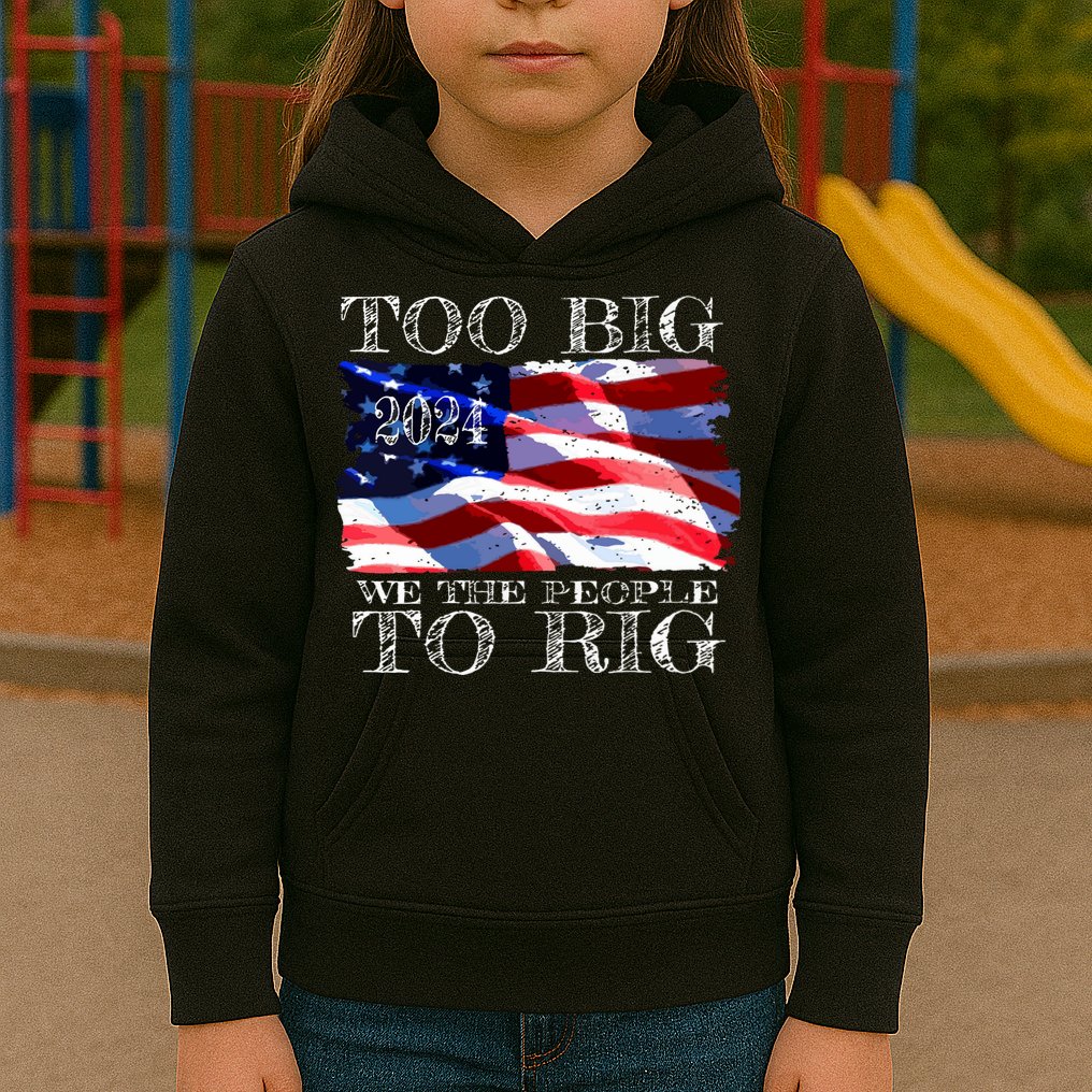 Women Trump 2024 Too Big To Rig Funny Quote Vneck Kids Hoodie