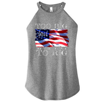 Women Trump 2024 Too Big To Rig Funny Quote Vneck Women’s Perfect Tri Rocker Tank